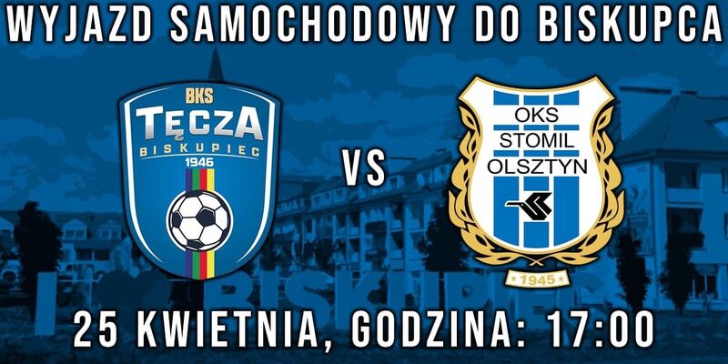 Wyjazd samochodowy na mecz Tęcza Biskupiec - Stomil