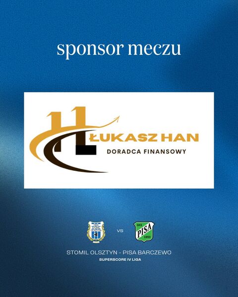 Doradca finansowy Łukasz Han sponsorem meczu Stomil Olsztyn - Pisa Barczewo