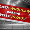 Statystyki przed meczem Śląsk Wrocław - Wisła Płock