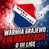 Warmia Grajewo w barażach o III ligę
